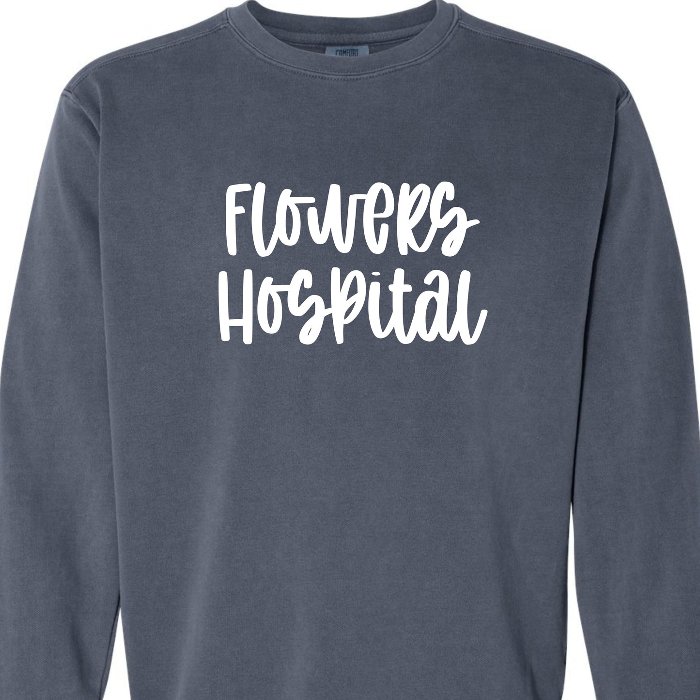 Flowers Hospital Comfort Color Sweatshirt